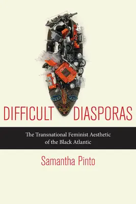 Schwierige Diasporas: Die transnationale feministische Ästhetik des Black Atlantic - Difficult Diasporas: The Transnational Feminist Aesthetic of the Black Atlantic