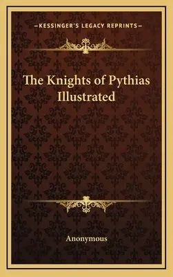 Die Ritter des Pythias illustriert - The Knights of Pythias Illustrated