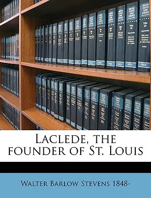 Laclede, der Begründer von St. Louis - Laclede, the Founder of St. Louis