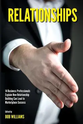 Beziehungen: 14 Business-Profis erklären, wie der Aufbau von Beziehungen zum Markterfolg führen kann - Relationships: 14 Business Professionals Explain How Relationship Building Can Lead to Marketplace Success