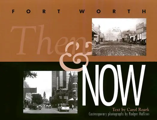 Fort Worth damals und heute - Fort Worth Then and Now