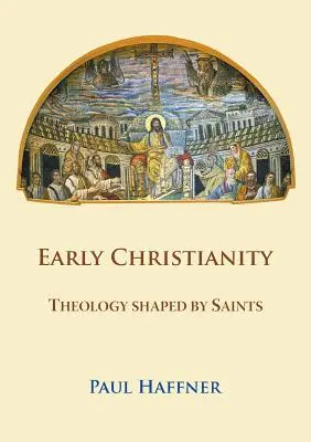 Frühes Christentum: Theologie im Zeichen der Heiligen - Early Christianity: Theology shaped by Saints