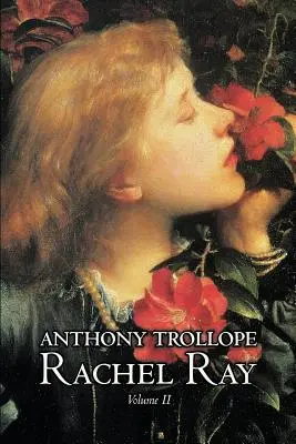 Rachel Ray, Bd. II von II von Anthony Trollope, Belletristik, Literatur - Rachel Ray, Vol. II of II by Anthony Trollope, Fiction, Literary