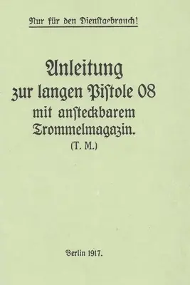 Deutsches WWI P-08 Artillerie Luger Pistole und Schneckentrommel Handbuch - German WWI P-08 Artillery Luger Pistol and Snail Drum Manual