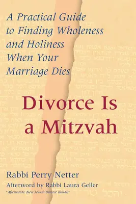 Scheidung ist eine Mitzvah: Ein praktischer Leitfaden für die Suche nach Ganzheit und Heiligkeit, wenn die Ehe stirbt - Divorce Is a Mitzvah: A Practical Guide to Finding Wholeness and Holiness When Your Marriage Dies