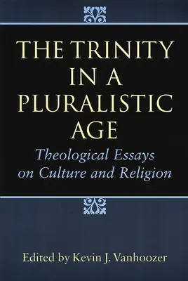 Die Trinität in einem pluralistischen Zeitalter: Theologische Essays zu Kultur und Religion - The Trinity in a Pluralistic Age: Theological Essays on Culture and Religion