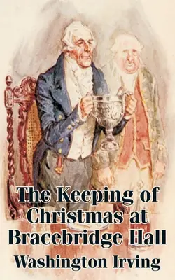 Die Bewahrung der Weihnacht in Bracebridge Hall - The Keeping of Christmas at Bracebridge Hall