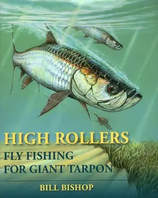 Hochstapler: Fliegenfischen auf Riesentarpons - High Rollers: Fly Fishing for Giant Tarpon