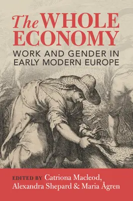 Die ganze Wirtschaft: Arbeit und Geschlecht im Europa der frühen Neuzeit - The Whole Economy: Work and Gender in Early Modern Europe