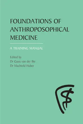 Grundlagen der Anthroposophischen Medizin: Ein Ausbildungshandbuch - Foundations of Anthroposophical Medicine: A Training Manual