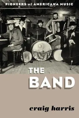 Die Band: Pioniere der Americana-Musik - The Band: Pioneers of Americana Music