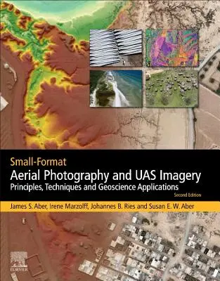Kleinformatige Luftbildfotografie und Uas-Bilder: Prinzipien, Techniken und geowissenschaftliche Anwendungen - Small-Format Aerial Photography and Uas Imagery: Principles, Techniques and Geoscience Applications