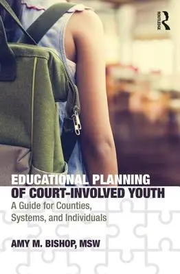 Bildungsplanung für Jugendliche mit gerichtlicher Involvierung: Ein Leitfaden für Bezirke, Systeme und Einzelpersonen - Educational Planning of Court-Involved Youth: A Guide for Counties, Systems, and Individuals