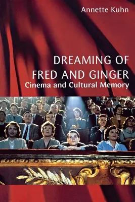 Träumen von Fred und Ginger: Kino und kulturelles Gedächtnis - Dreaming of Fred and Ginger: Cinema and Cultural Memory