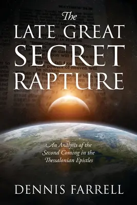 Die späte große geheime Entrückung: Eine Analyse der Wiederkunft in den Thessalonicherbriefen - The Late Great Secret Rapture: An Analysis of the Second Coming in the Thessalonian Epistles