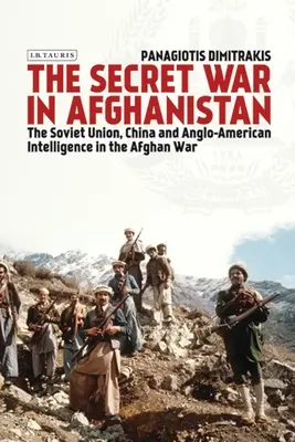 Der geheime Krieg in Afghanistan: Die Sowjetunion, China und der anglo-amerikanische Geheimdienst im Afghanistankrieg - The Secret War in Afghanistan: The Soviet Union, China and Anglo-American Intelligence in the Afghan War