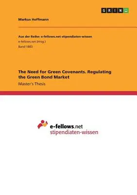 Die Notwendigkeit von Green Covenants. Die Regulierung des Marktes für grüne Anleihen - The Need for Green Covenants. Regulating the Green Bond Market