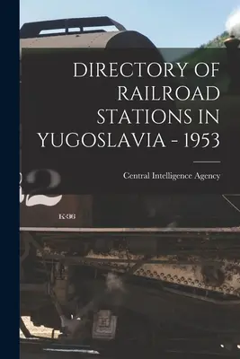 Verzeichnis der Bahnhöfe in Jugoslawien - 1953 - Directory of Railroad Stations in Yugoslavia - 1953