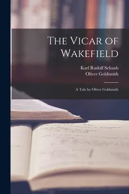 Der Vikar von Wakefield: Eine Erzählung von Oliver Goldsmith - The Vicar of Wakefield: A Tale by Oliver Goldsmith