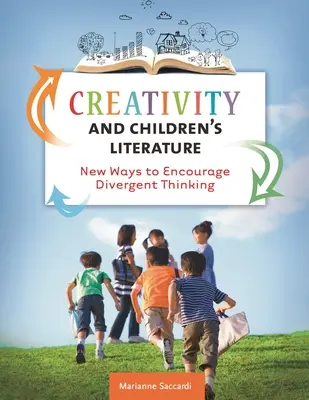 Kreativität und Kinderliteratur: Neue Wege zur Förderung des abweichenden Denkens - Creativity and Children's Literature: New Ways to Encourage Divergent Thinking