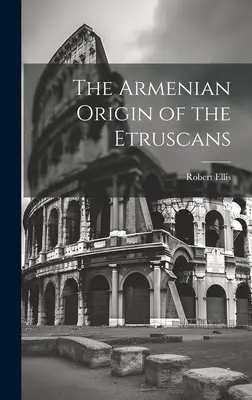 Der armenische Ursprung der Etrusker - The Armenian Origin of the Etruscans