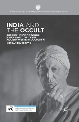 Indien und das Okkulte: Der Einfluss der südasiatischen Spiritualität auf den modernen westlichen Okkultismus - India and the Occult: The Influence of South Asian Spirituality on Modern Western Occultism