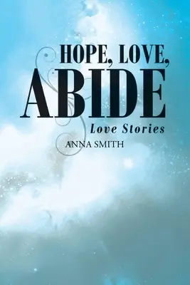 Hoffen, Lieben, Bleiben: Liebesgeschichten - Hope, Love, Abide: Love Stories