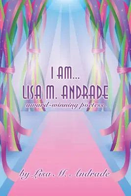 Ich bin... Lisa M. Andrade: preisgekrönte Dichterin - I Am... Lisa M. Andrade: award-winning poetess