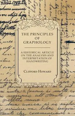 Die Prinzipien der Graphologie - Ein historischer Artikel über die Analyse und Interpretation von Handschriften - The Principles of Graphology - A Historical Article on the Analysis and Interpretation of Handwriting