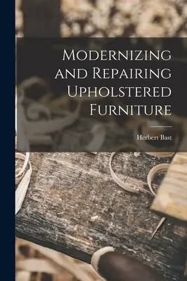 Modernisieren und Reparieren von Polstermöbeln - Modernizing and Repairing Upholstered Furniture