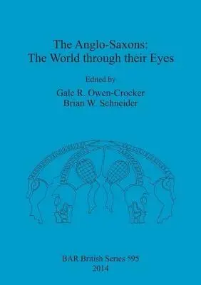 Die Angelsachsen: Die Welt durch ihre Augen - The Anglo-Saxons: The World through their Eyes