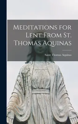 Meditationen zur Fastenzeit vom Heiligen Thomas von Aquin - Meditations for Lent From St. Thomas Aquinas