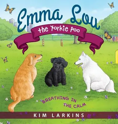 Emma Lou der Yorkie Poo: Die Ruhe einatmen - Emma Lou the Yorkie Poo: Breathing in the Calm