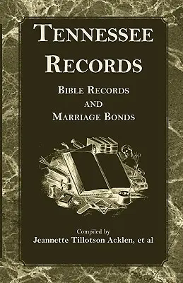 Tennessee Aufzeichnungen: Bibelaufzeichnungen und Heiratsurkunden - Tennessee Records: Bible Records and Marriage Bonds