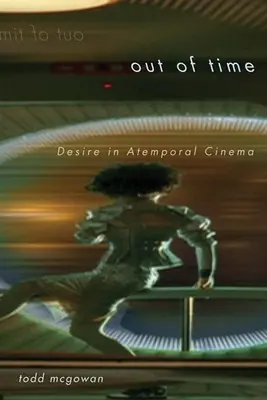 Außerhalb der Zeit: Das Begehren im atemporalen Kino - Out of Time: Desire in Atemporal Cinema