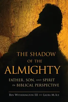 Der Schatten des Allmächtigen: Vater, Sohn und Geist in biblischer Perspektive - The Shadow of the Almighty: Father, Son and Spirit in Biblical Perspective