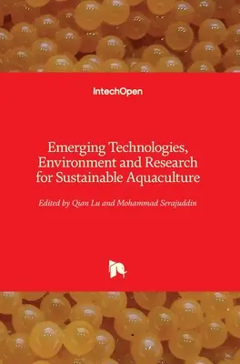 Aufkommende Technologien, Umwelt und Forschung für eine nachhaltige Aquakultur - Emerging Technologies, Environment and Research for Sustainable Aquaculture