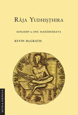Raja Yudhisthira: Das Königtum im Mahabharata-Epos - Raja Yudhisthira: Kingship in Epic Mahabharata