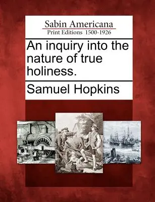 Eine Untersuchung über das Wesen der wahren Heiligkeit. - An Inquiry Into the Nature of True Holiness.