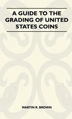 Leitfaden für die Einstufung von US-Münzen - A Guide To The Grading Of United States Coins