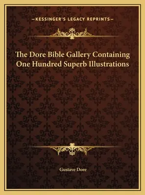 Die Dore-Bibel-Galerie mit einhundert prächtigen Illustrationen - The Dore Bible Gallery Containing One Hundred Superb Illustrations