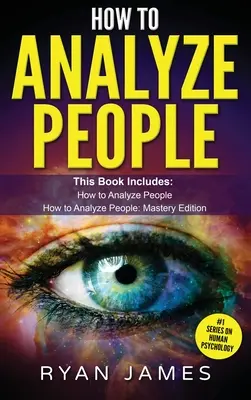 How to Analyze People: 2 Manuskripte - Wie man mit Hilfe von Körpersprache, Persönlichkeitstypen und menschlicher Psychologie jeden Menschen sofort lesen kann - How to Analyze People: 2 Manuscripts - How to Master Reading Anyone Instantly Using Body Language, Personality Types, and Human Psychology