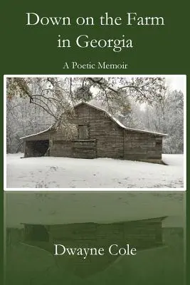 Unten auf der Farm in Georgia: Poetische Memoiren - Down on the Farm in Georgia: A Poetic Memoir