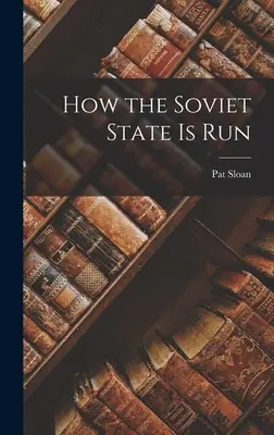 Wie der sowjetische Staat geführt wird - How the Soviet State is Run