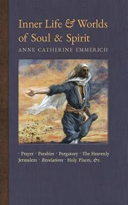 Inneres Leben und Welten der Seele und des Geistes: Gebete, Gleichnisse, Fegefeuer, Himmlisches Jerusalem, Offenbarungen, Heilige Stätten, Evangelien, &c. - Inner Life and Worlds of Soul & Spirit: Prayers, Parables, Purgatory, Heavenly Jerusalem, Revelations, Holy Places, Gospels, &c.