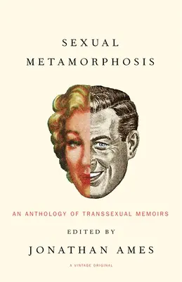 Sexuelle Metamorphose: Eine Anthologie von Transsexuellen Memoiren - Sexual Metamorphosis: An Anthology of Transsexual Memoirs