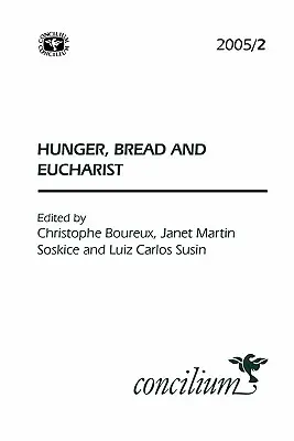 Concilium 2005/2: Hunger, Brot und die Eucharistie - Concilium 2005/2: Hunger, Bread and the Eucharist