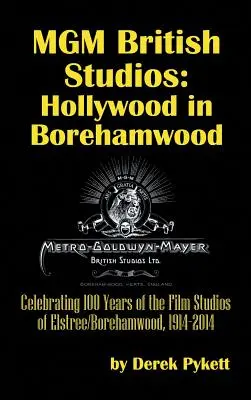 MGM British Studios: Hollywood in Borehamwood (Gebundene Ausgabe) - MGM British Studios: Hollywood in Borehamwood (hardback)