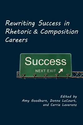 Erfolg in Rhetorik- und Kompositionsberufen neu schreiben - Rewriting Success in Rhetoric and Composition Careers