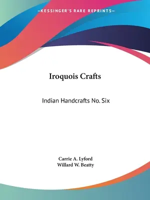 Irokesen-Kunsthandwerk: Indianisches Kunsthandwerk Nr. Sechs - Iroquois Crafts: Indian Handcrafts No. Six